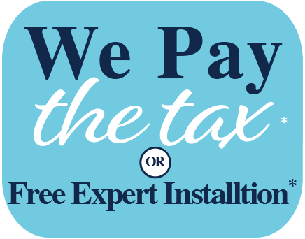 We Pay The Tax Or Free Expert Installation*